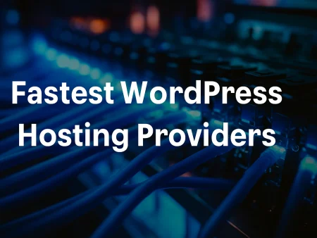 7 Fastest WordPress Hosting Providers in 2025 (Speed Comparison)