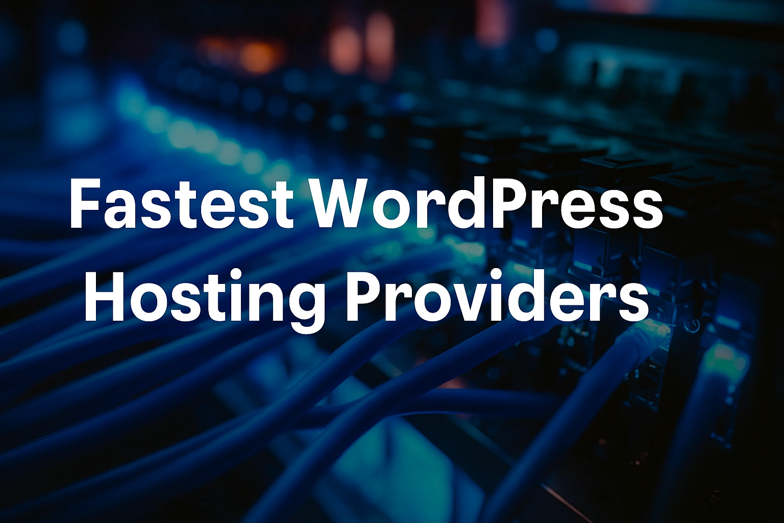 7 Fastest WordPress Hosting Providers 